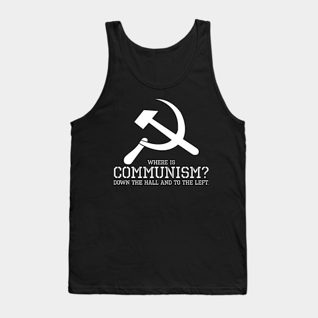 Where is communism? Down the hall and to the left. Tank Top by Styr Designs